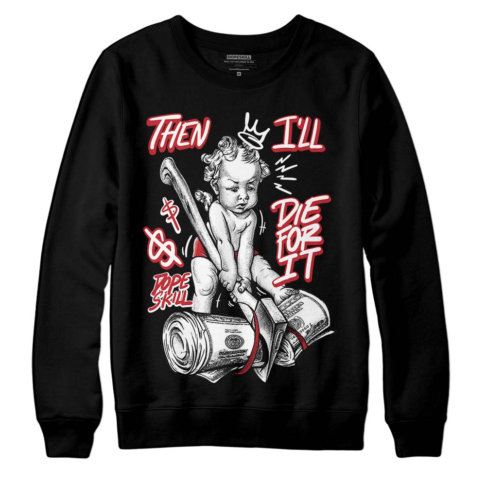 Red Taxi 12s DopeSkill Sweatshirt Then I'll Die For It Graphic