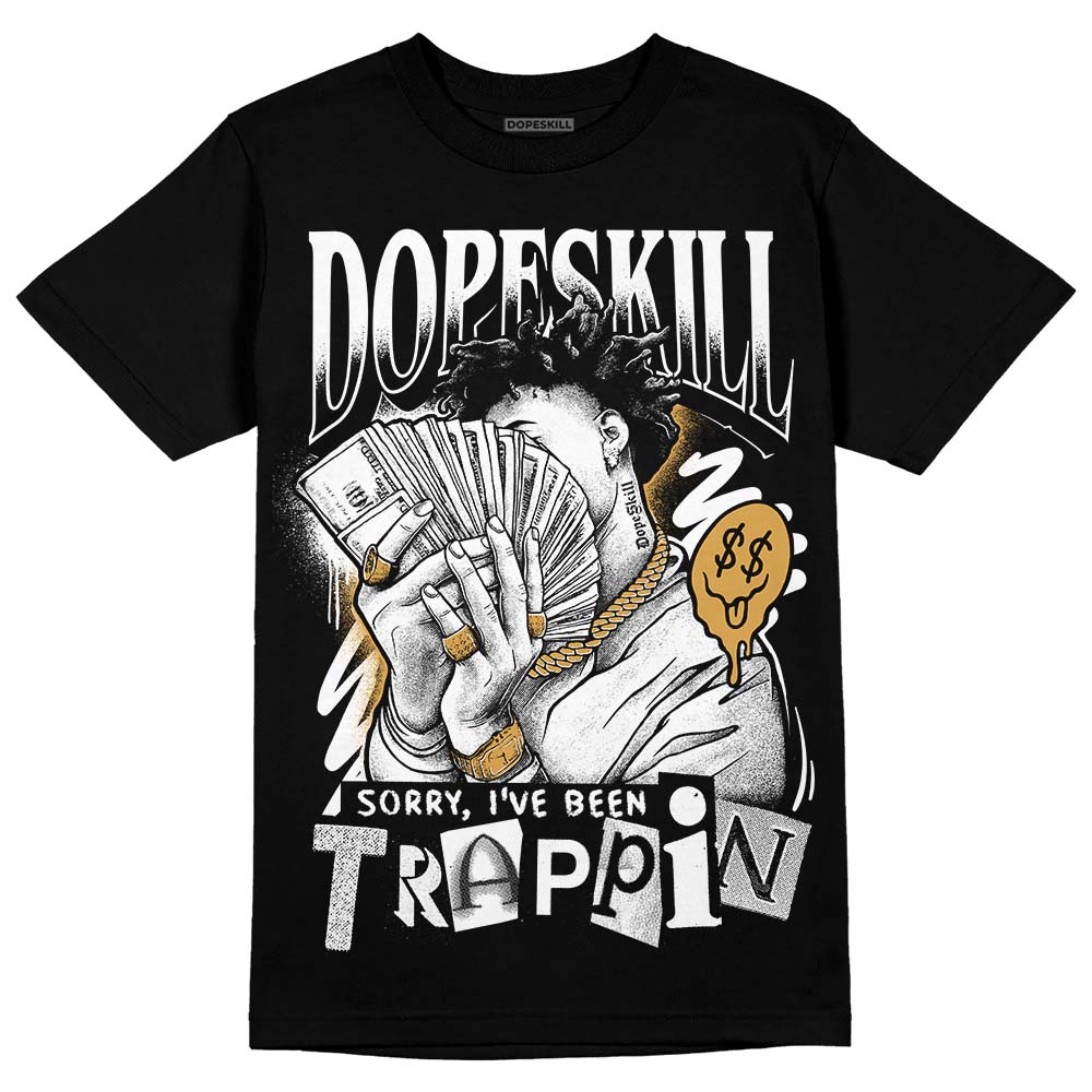 Gratitude 11s DopeSkill T-Shirt Sorry I've Been Trappin Graphic