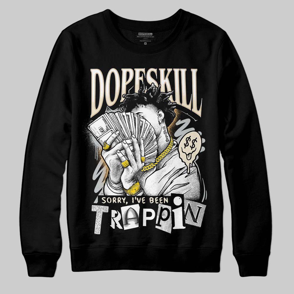 Reverse Metallic 5s DopeSkill Sweatshirt Sorry I've Been Trappin Graphic