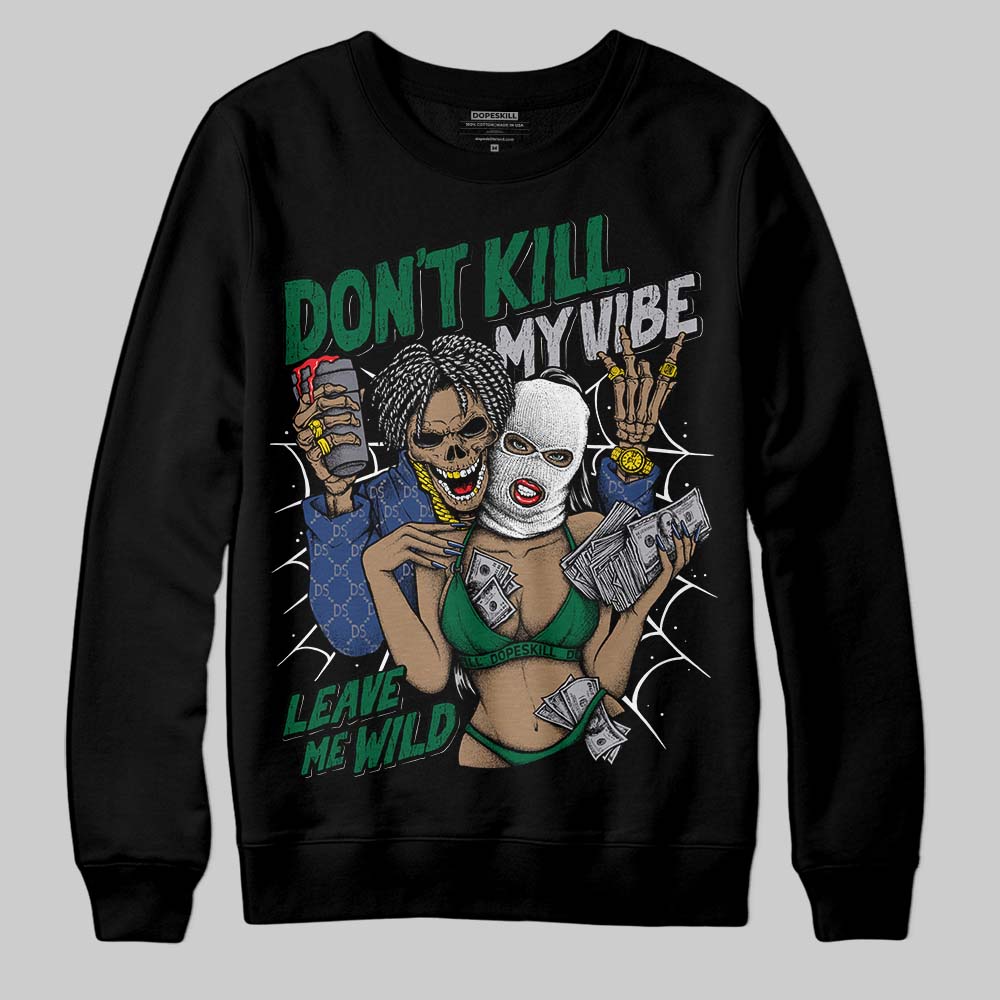 GT-2160 Shamrock Green DopeSkill Sweatshirt Don't Kill My Vibe Graphic