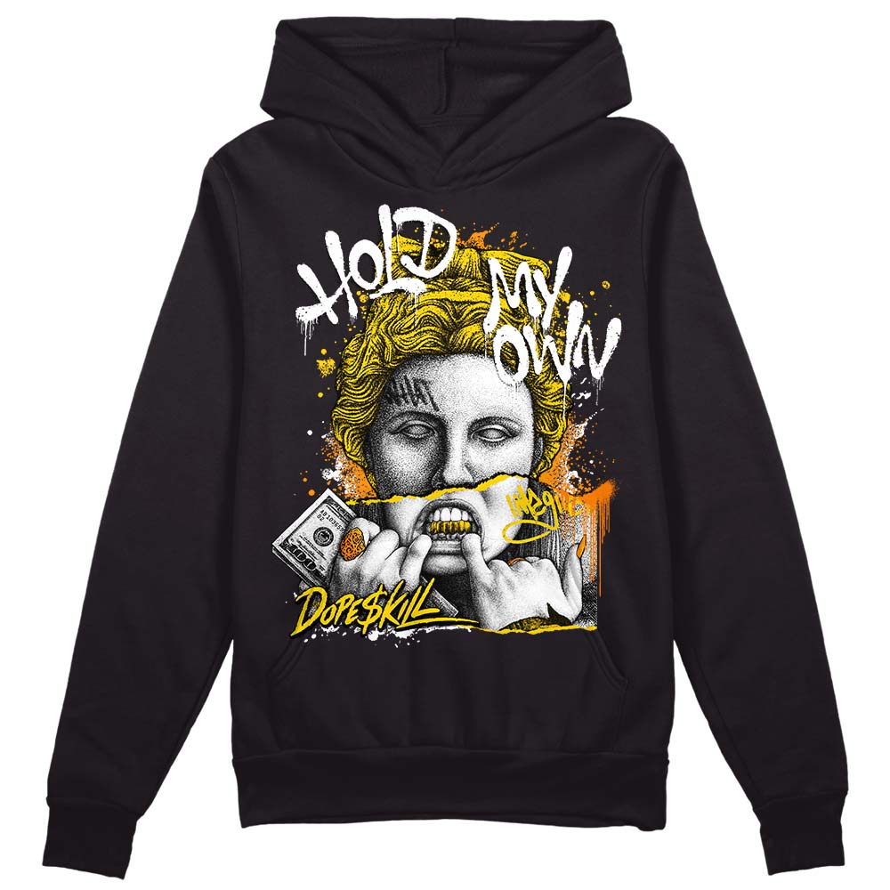 Yellow Ochre 6s DopeSkill Hoodie Sweatshirt Hold My Own Graphic