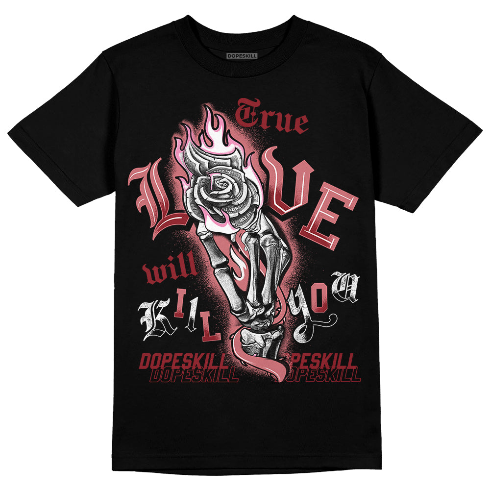 Valentine's Day Collection DopeSkill T-Shirt True Love Will Kill You Graphic