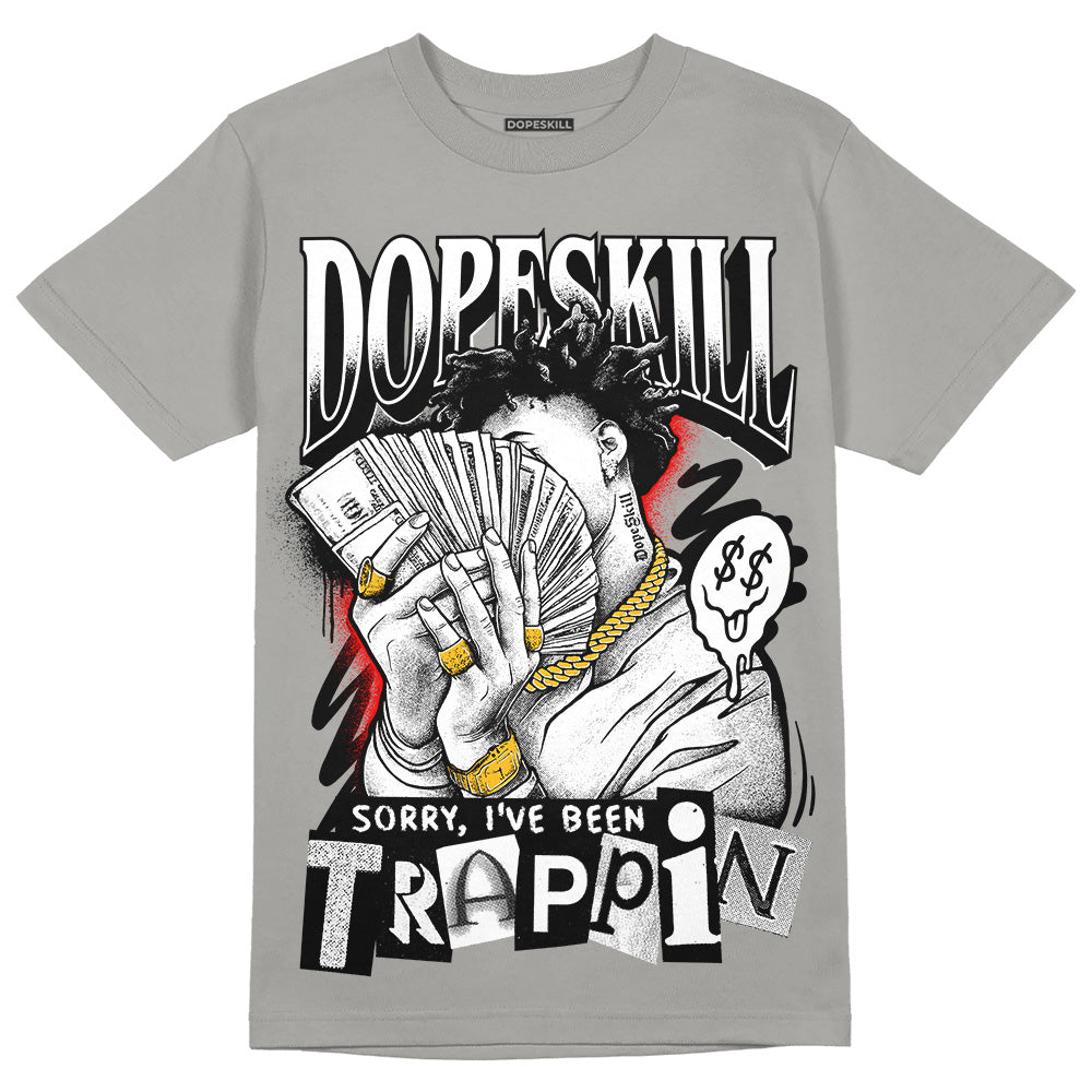 Wet Cement 4s DopeSkill Grey T-shirt Sorry I've Been Trappin Graphic