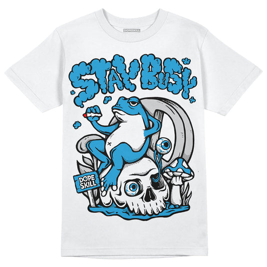 Military Blue 4s DopeSkill T-Shirt Stay Busy Graphic