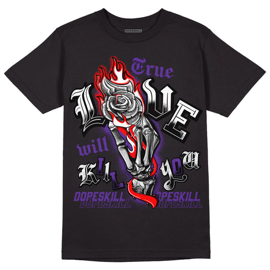 PURPLE Collection DopeSkill T-Shirt True Love Will Kill You Graphic