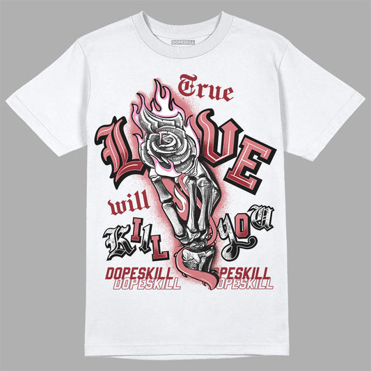 Valentine's Day Collection DopeSkill T-Shirt True Love Will Kill You Graphic