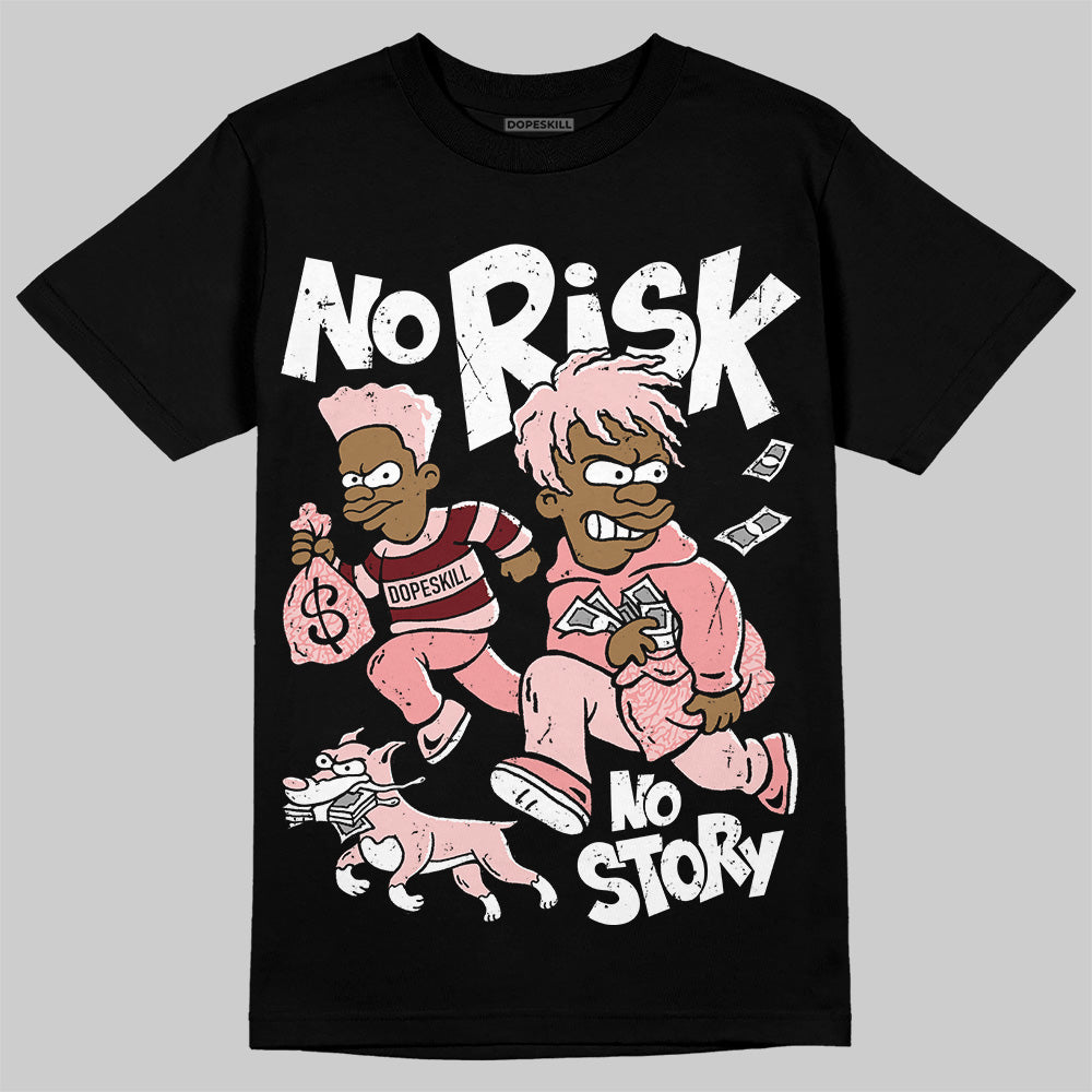 VALENTINE'S Day 3s DopeSkill T-Shirt No Risk No Story Graphic