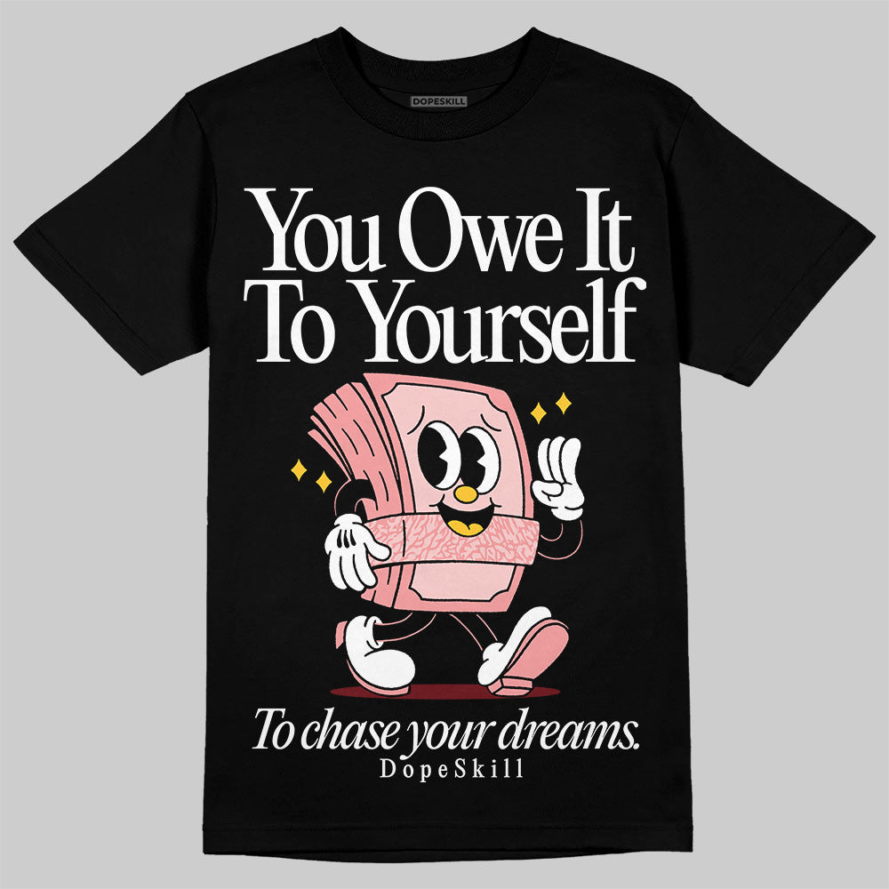 VALENTINE'S Day 3s DopeSkill T-Shirt Owe It To Yourself Graphic