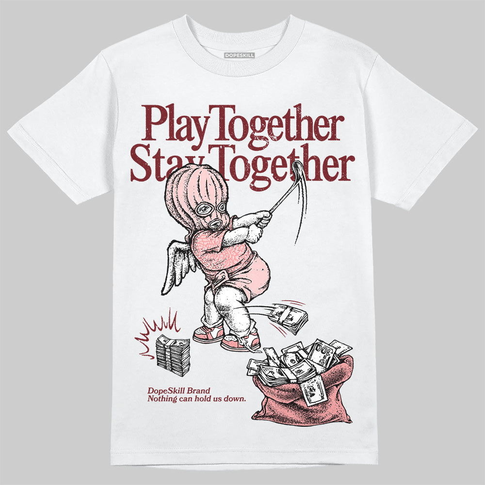 VALENTINE'S Day 3s DopeSkill T-Shirt Play together, Stay together Graphic