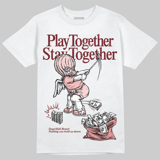 VALENTINE'S Day 3s DopeSkill T-Shirt Play together, Stay together Graphic