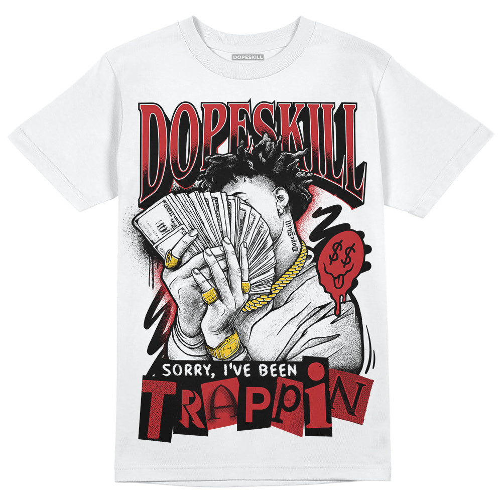 Red Taxi 12s DopeSkill T-Shirt Sorry I've Been Trappin Graphic