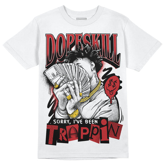 Red Taxi 12s DopeSkill T-Shirt Sorry I've Been Trappin Graphic