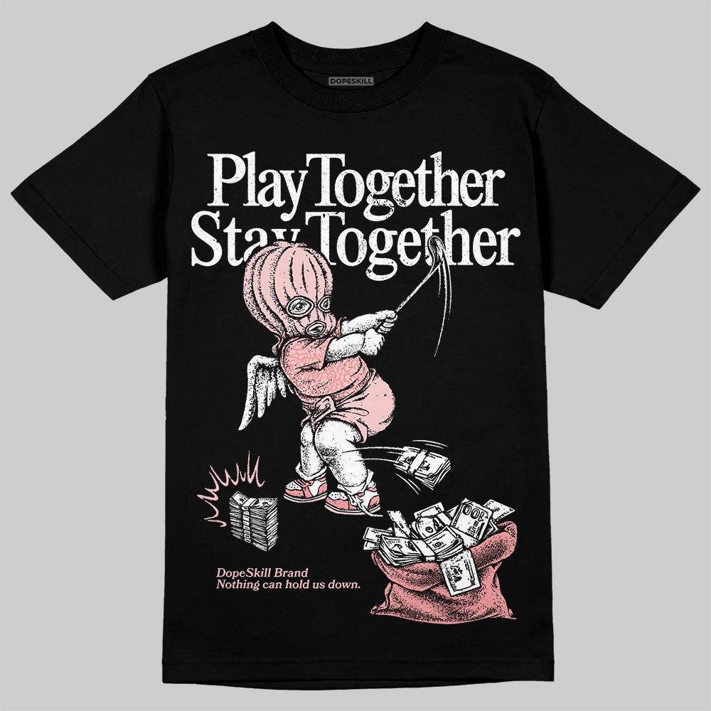 VALENTINE'S Day 3s DopeSkill T-Shirt Play together, Stay together Graphic