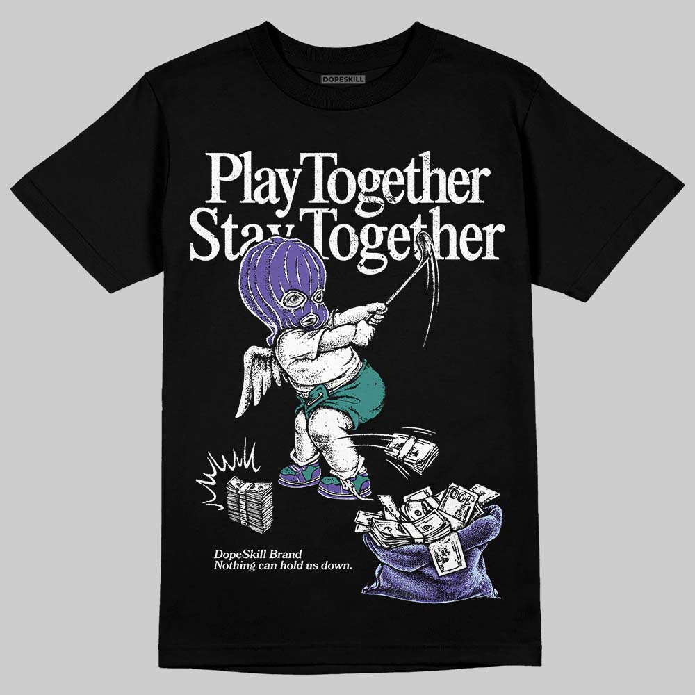 Grape 5s DopeSkill T-Shirt Play together, Stay together Graphic