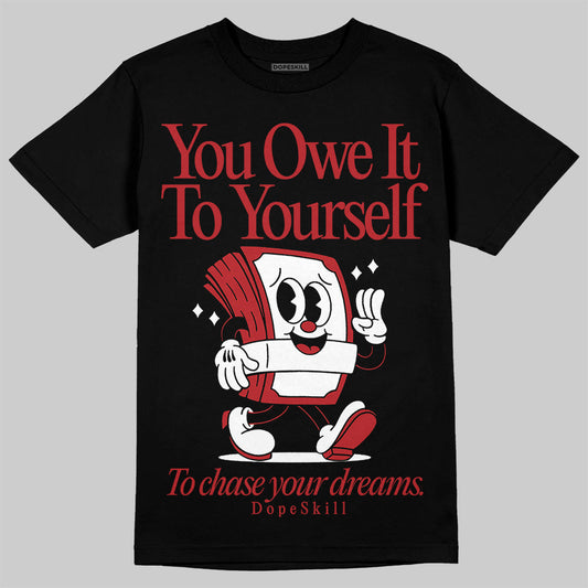 Flu Game 12s DopeSkill T-Shirt Owe It To Yourself Graphic