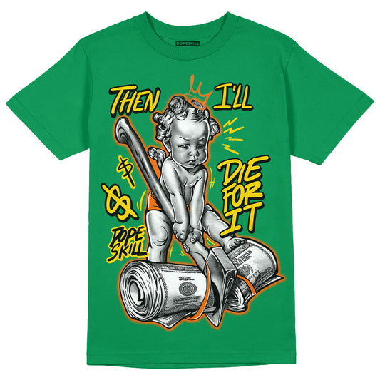 Green Collection DopeSkill Green T-shirt Then I'll Die For It Graphic
