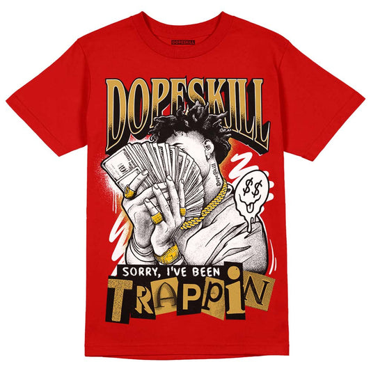 Red Collection DopeSkill Red T-shirt Sorry I've Been Trappin Graphic