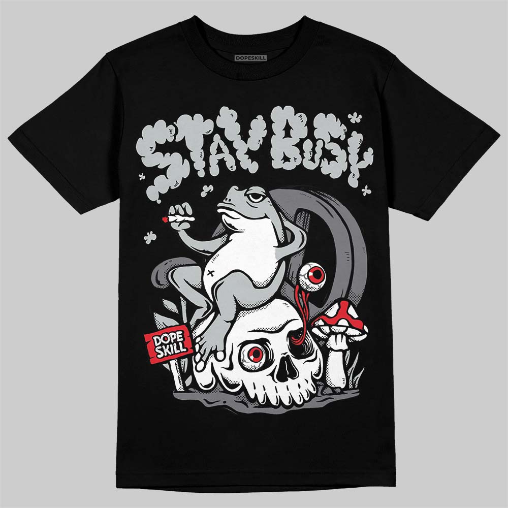 Wolf Grey 12s DopeSkill T-Shirt Stay Busy Graphic