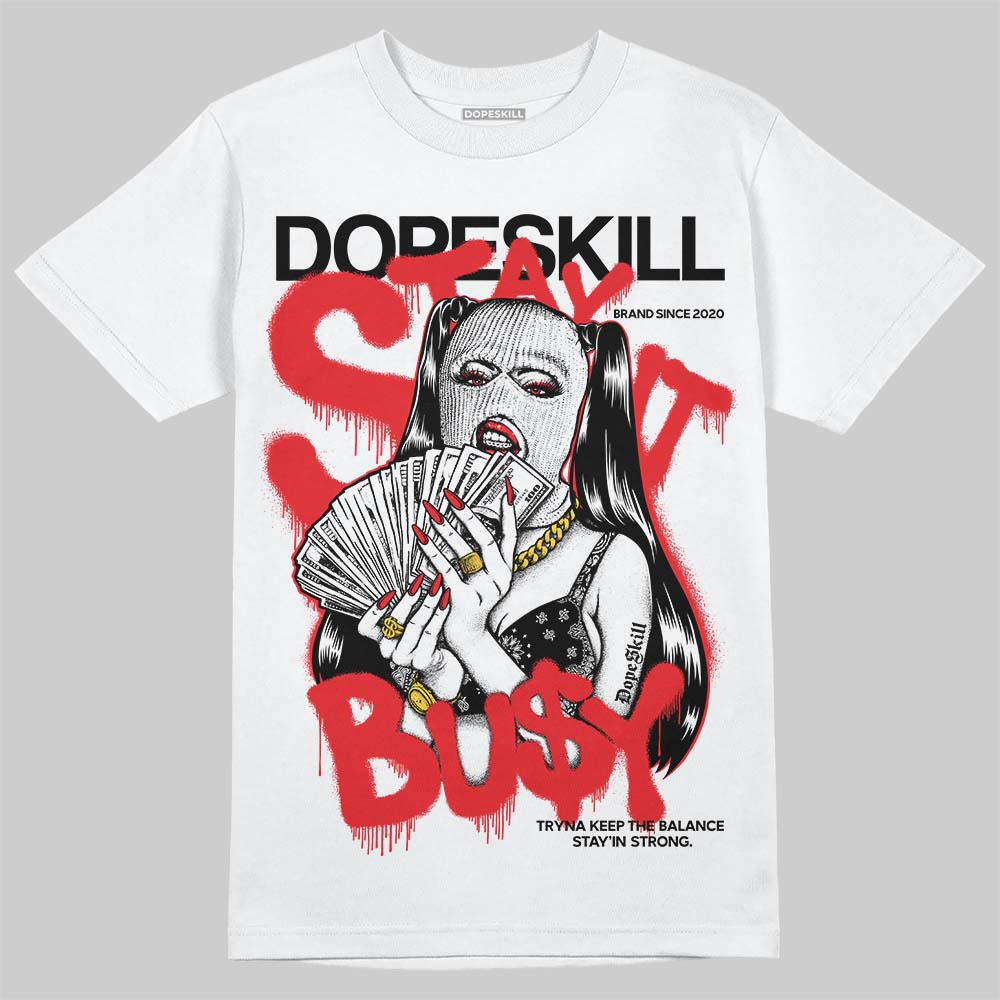 White Thunder 4s DopeSkill T-Shirt Stay It Busy Graphic