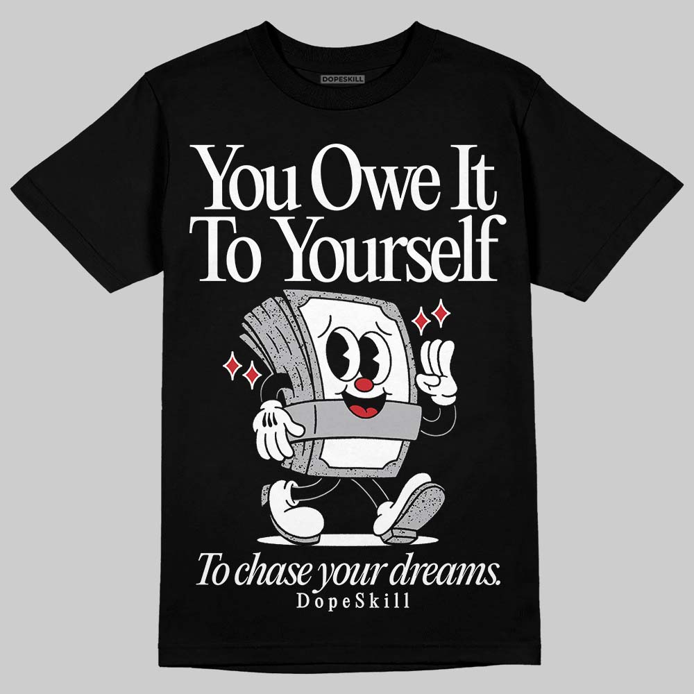 White Cement 4s DopeSkill T-Shirt Owe It To Yourself Graphic