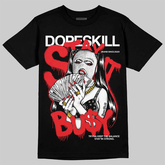 White Thunder 4s DopeSkill T-Shirt Stay It Busy Graphic