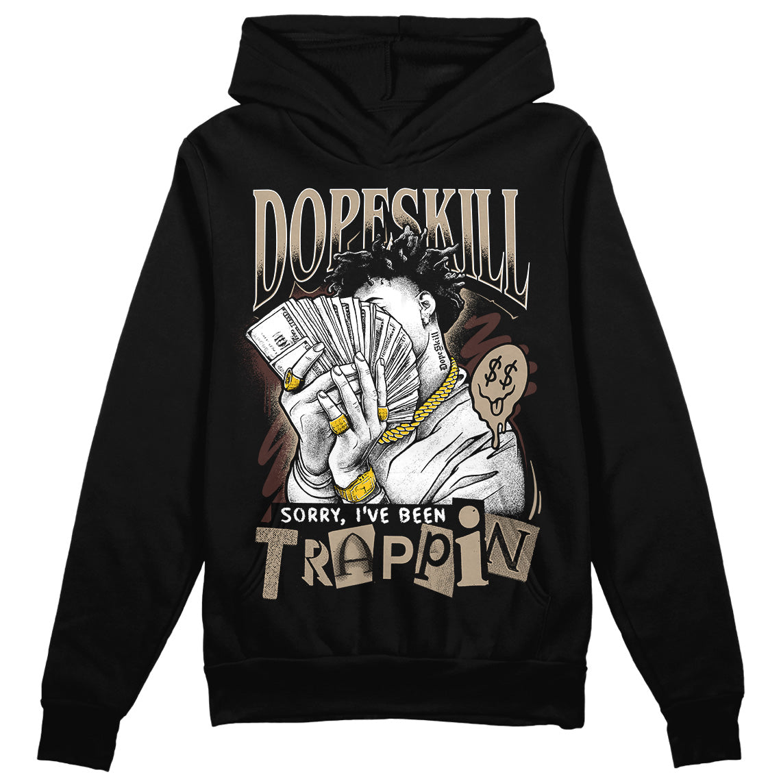Latte 1s DopeSkill Hoodie Sweatshirt Sorry I've Been Trappin Graphic