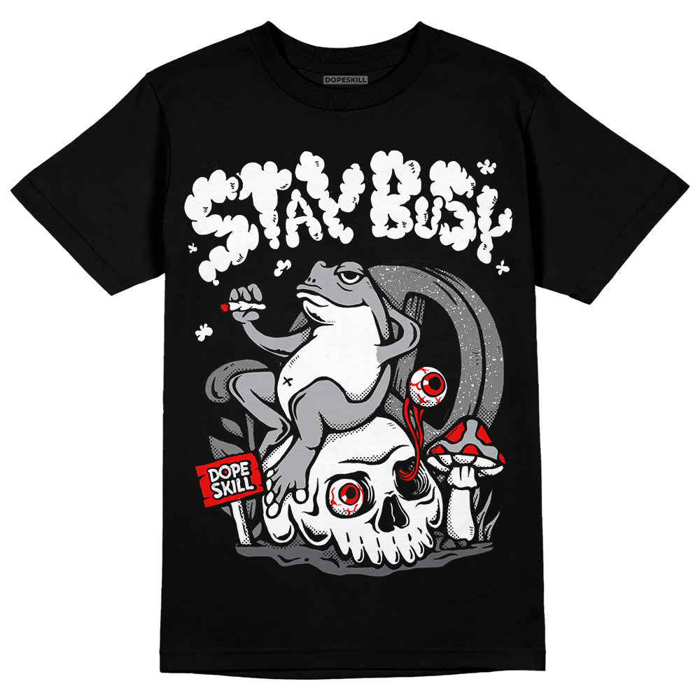 Wet Cement 4s DopeSkill T-Shirt Stay Busy Graphic