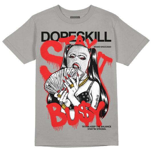 Wet Cement 4s DopeSkill Grey T-shirt Stay It Busy Graphic
