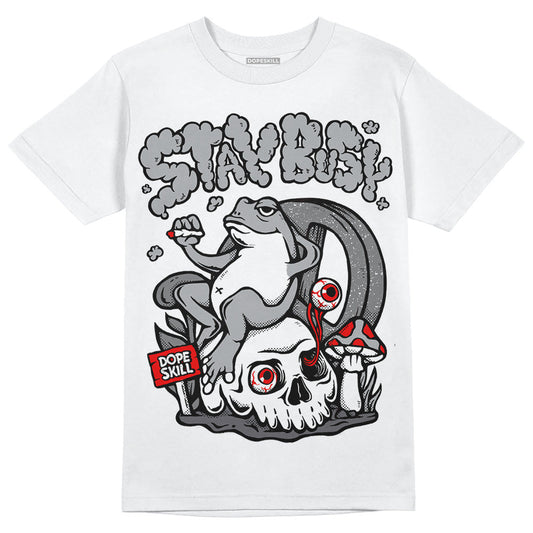Wet Cement 4s DopeSkill T-Shirt Stay Busy Graphic
