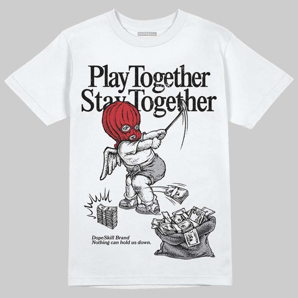 White Cement 4s DopeSkill T-Shirt Play together, Stay together Graphic