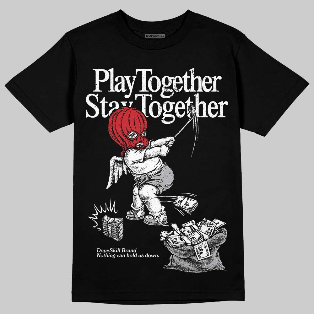 White Cement 4s DopeSkill T-Shirt Play together, Stay together Graphic