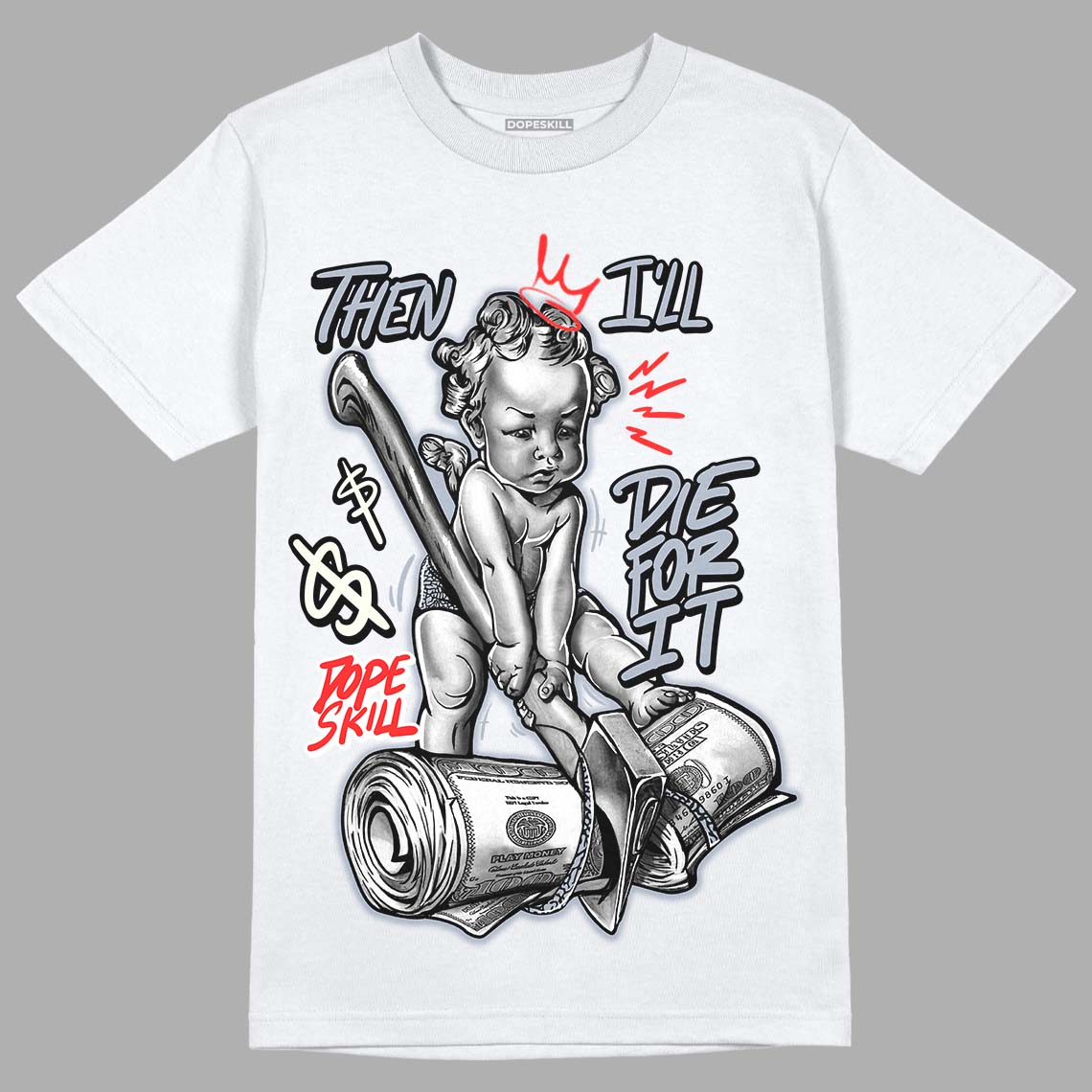 White Cement Reimagined 3s DopeSkill T-Shirt Then I'll Die For It Graphic