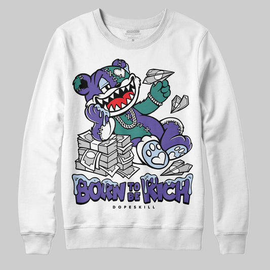 Grape 5s DopeSkill Sweatshirt Born To Be Rich Graphic