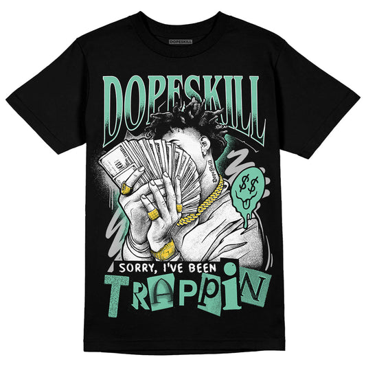 Green Glow 3s DopeSkill T-Shirt Sorry I've Been Trappin Graphic