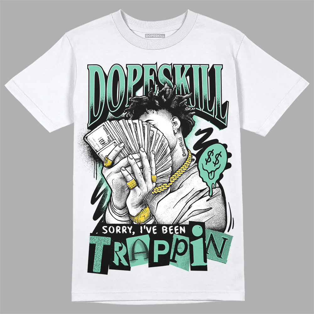 Green Glow 3s DopeSkill T-Shirt Sorry I've Been Trappin Graphic