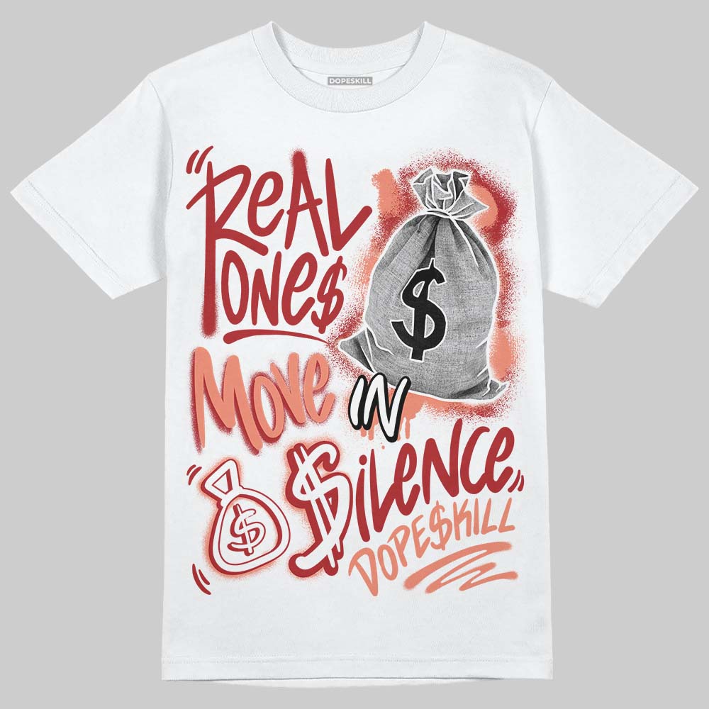 Rare Air Cinnabar 1s DopeSkill T-Shirt Real Ones Move In Silence Graphic