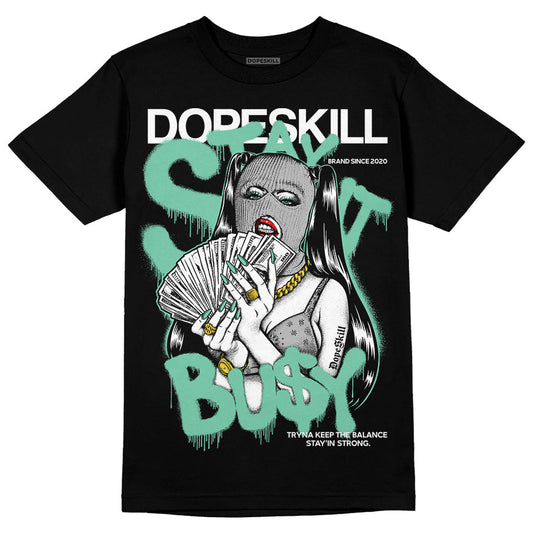 Green Glow 3s DopeSkill T-Shirt Stay It Busy Graphic