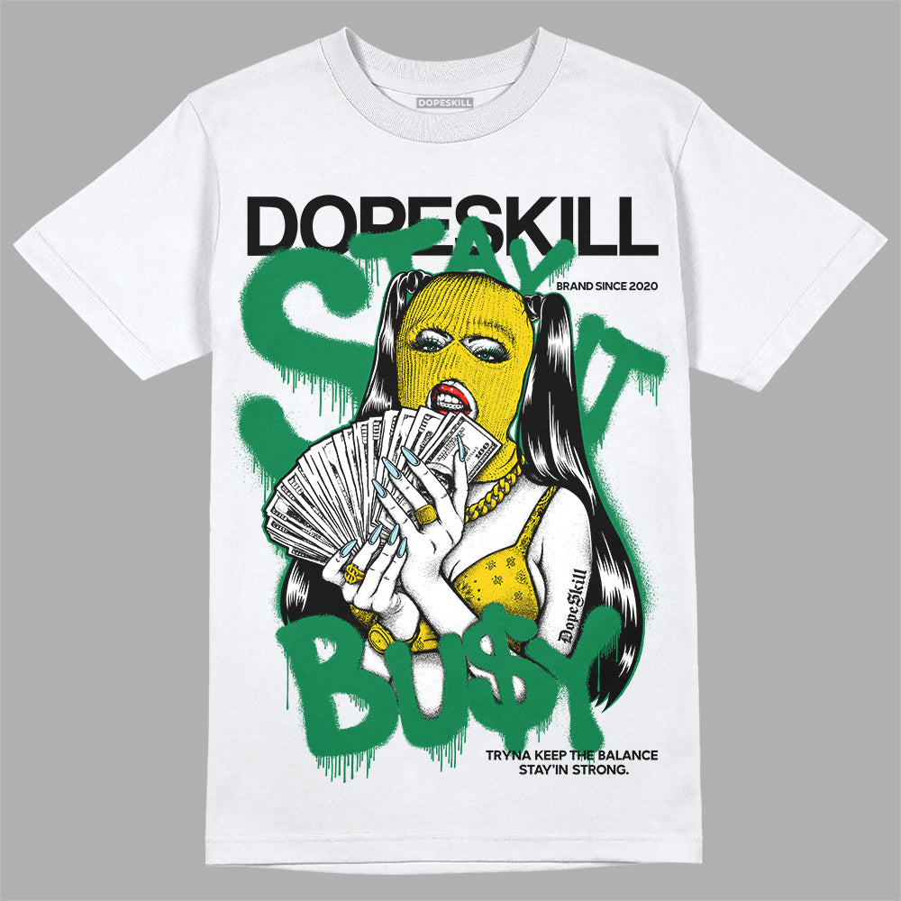 Lucky Green 5s DopeSkill T-Shirt Stay It Busy Graphic
