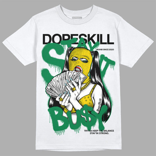 Lucky Green 5s DopeSkill T-Shirt Stay It Busy Graphic
