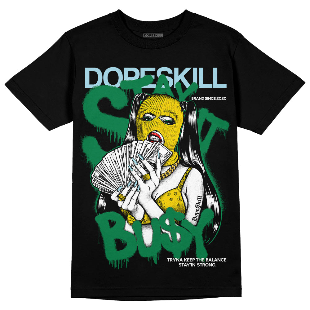 Lucky Green 5s DopeSkill T-Shirt Stay It Busy Graphic