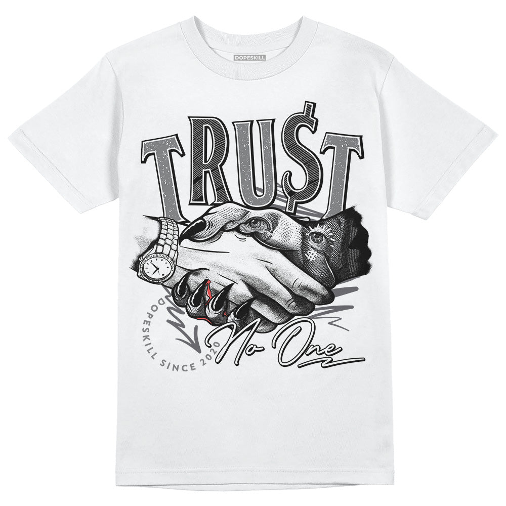 Wet Cement 4s DopeSkill T-Shirt Trust No One Graphic
