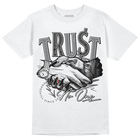 Wet Cement 4s DopeSkill T-Shirt Trust No One Graphic