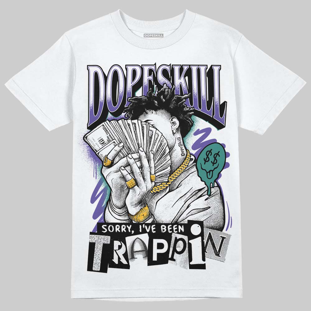 Grape 5s DopeSkill T-Shirt Sorry I've Been Trappin Graphic
