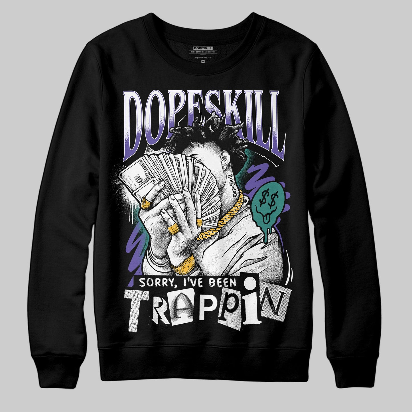 Grape 5s DopeSkill Sweatshirt Sorry I've Been Trappin Graphic