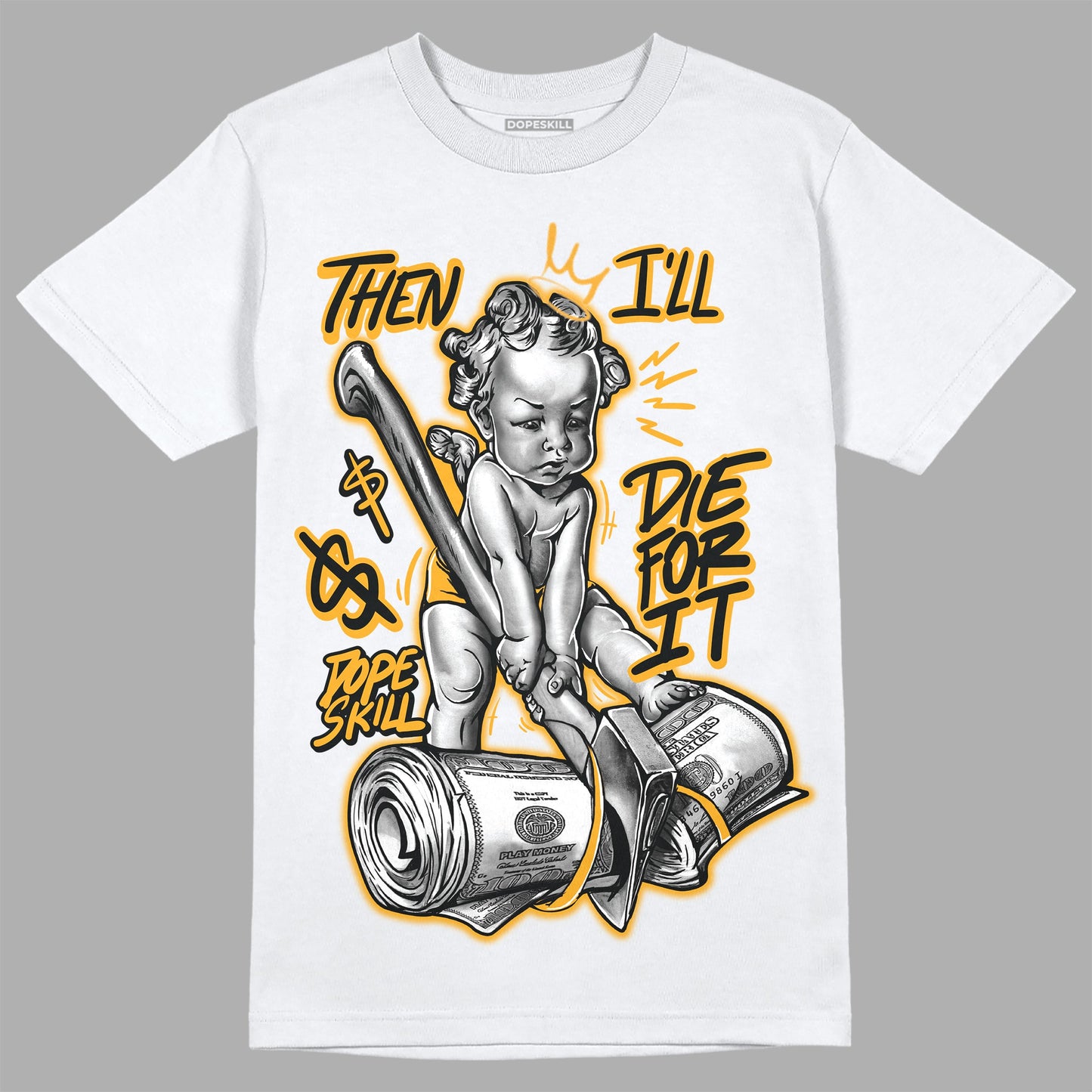 Yellow Collection DopeSkill T-Shirt Then I'll Die For It Graphic