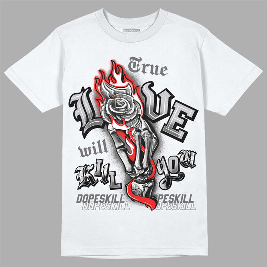 Grey Collection DopeSkill T-Shirt True Love Will Kill You Graphic