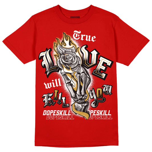 Red Collection DopeSkill Red T-shirt True Love Will Kill You Graphic