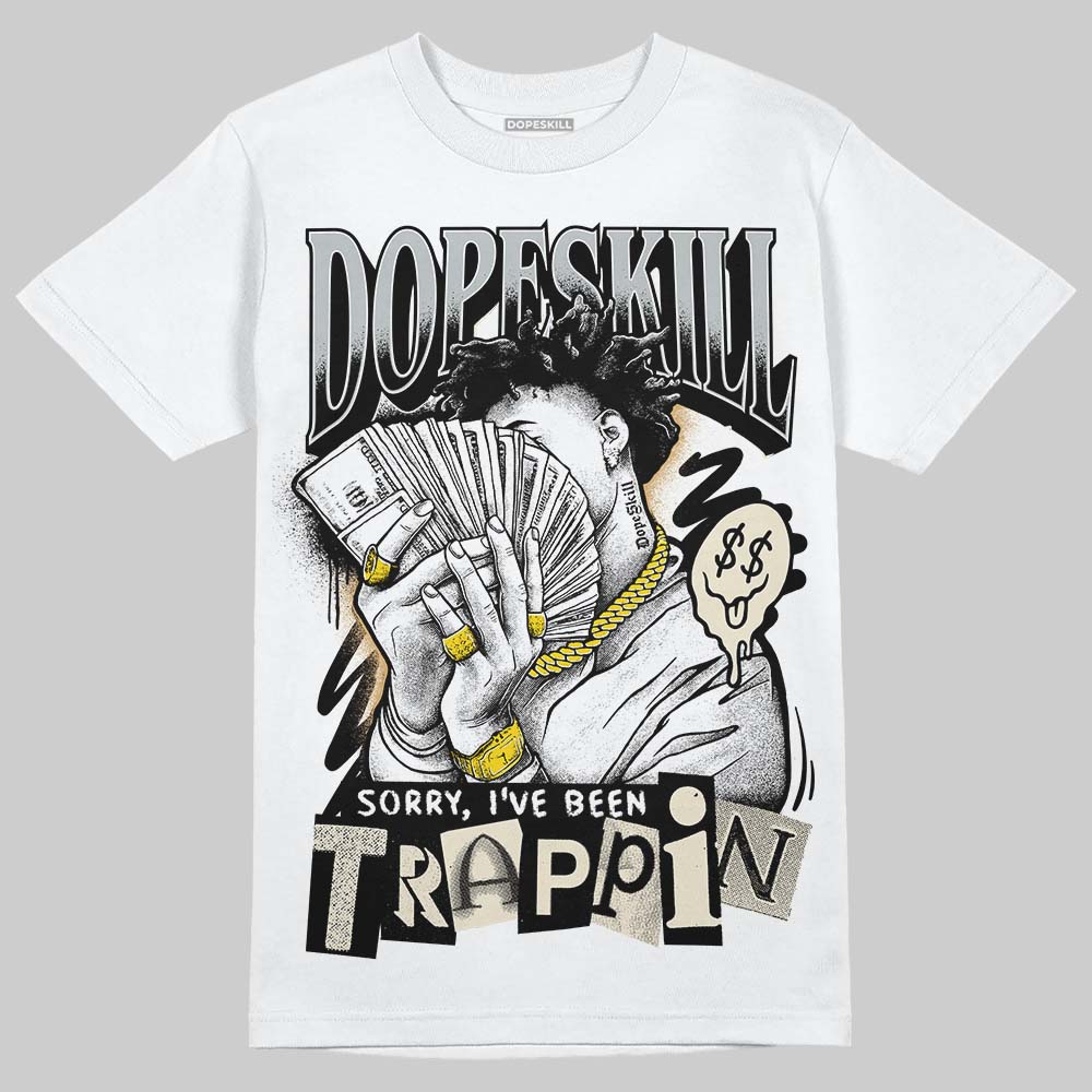 Reverse Metallic 5s DopeSkill T-Shirt Sorry I've Been Trappin Graphic