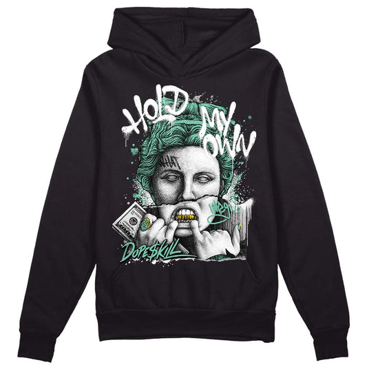 Green Glow 3s DopeSkill Hoodie Sweatshirt Hold My Own Graphic