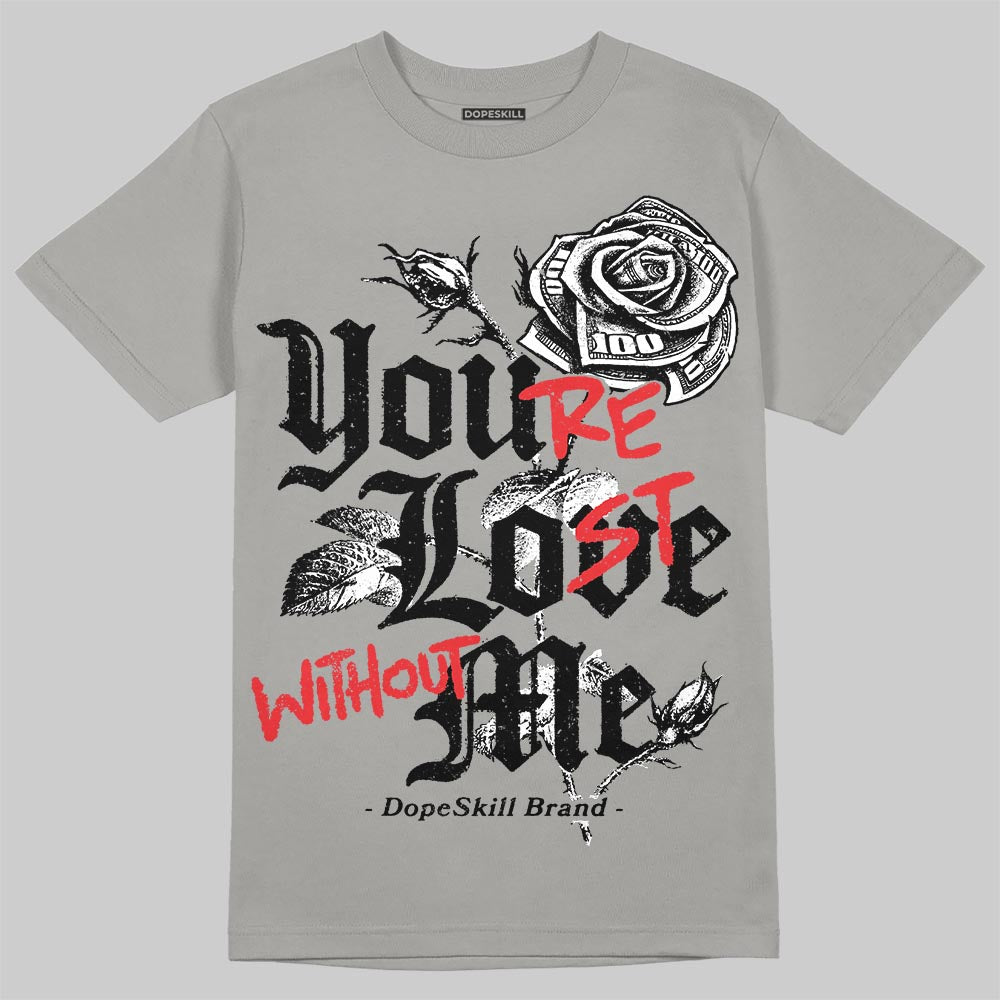 Grey Collection DopeSkill T-Shirt You’re Lost Without Me Graphic